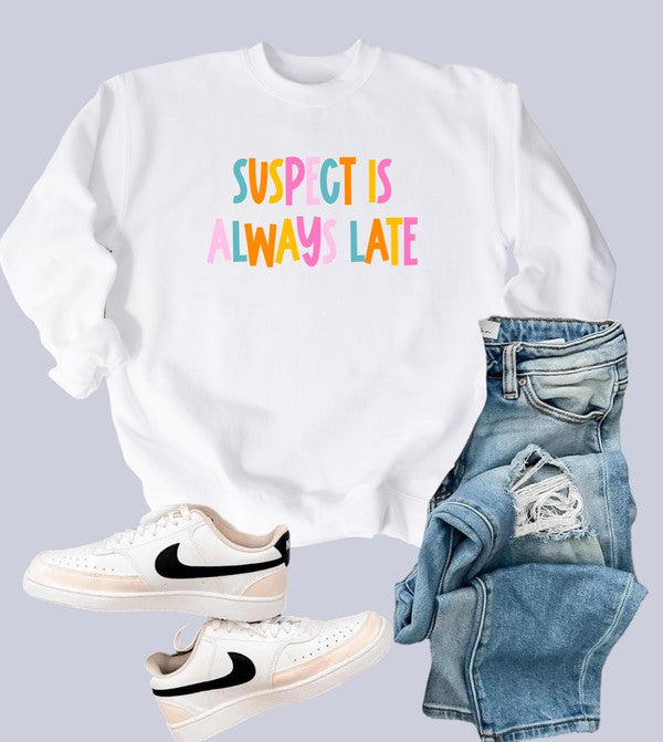 Suspect is Always Late Crew Sweatshirt